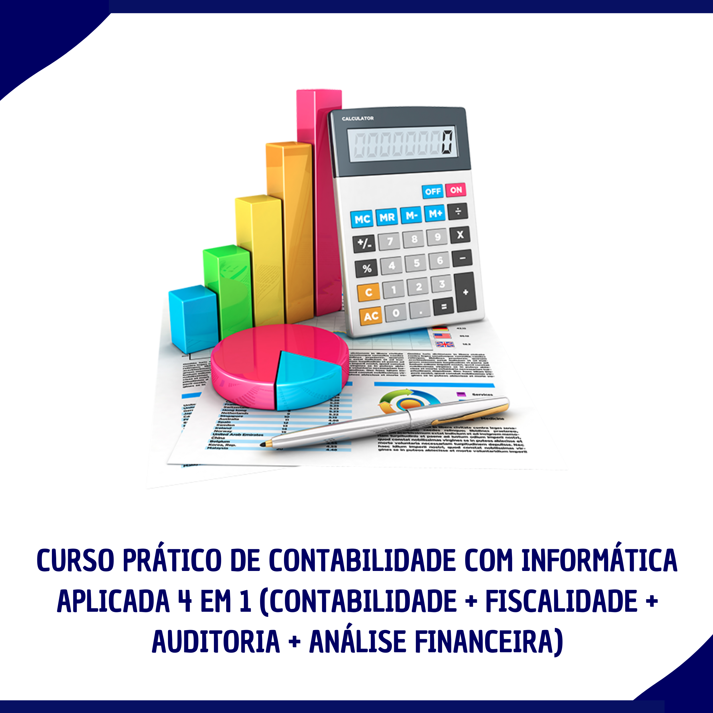 Curso Prático de Contabilidade com Informática Aplicada 4 em 1 (Contabilidade + Fiscalidade + Auditoria + Análise financeira)